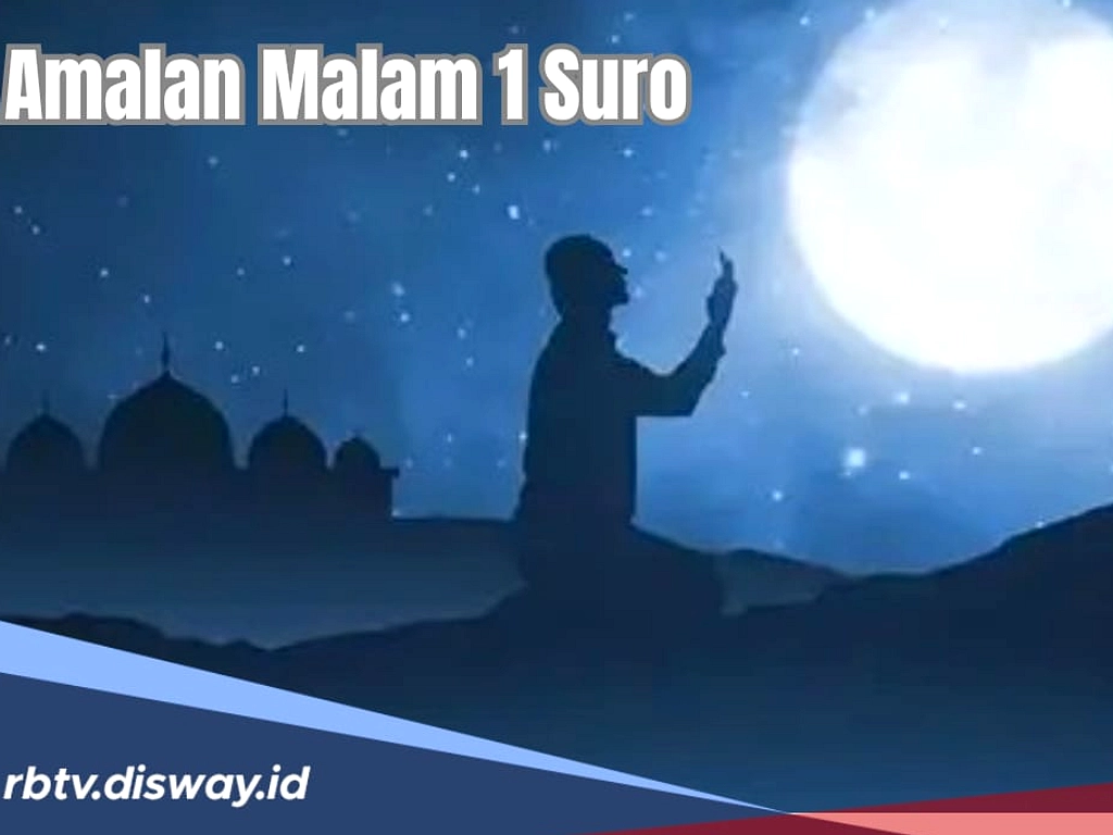 Amalan Malam 1 Suro: Cara Menyambut Tahun Baru Islam