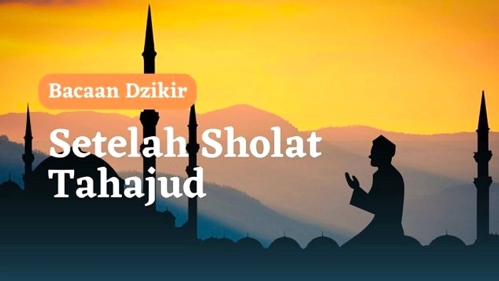 Bacaan Doa dan Dzikir Lengkap Setelah Sholat Tahajud