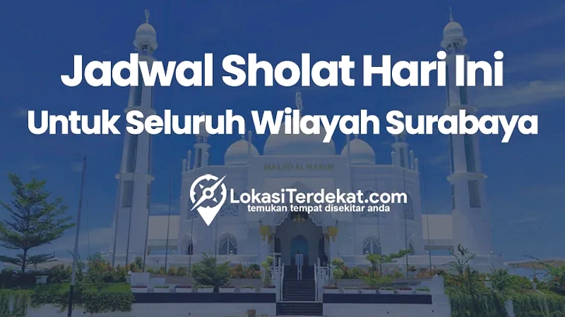 Jadwal Sholat Surabaya 06 April 2026: Imsak hingga Isya