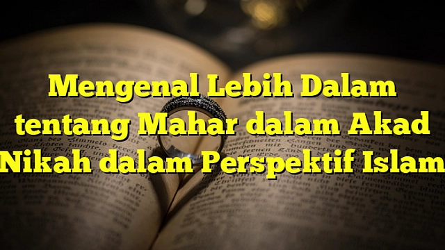 Mahar Pernikahan: Tujuh Larangan yang Wajib Diketahui Penting