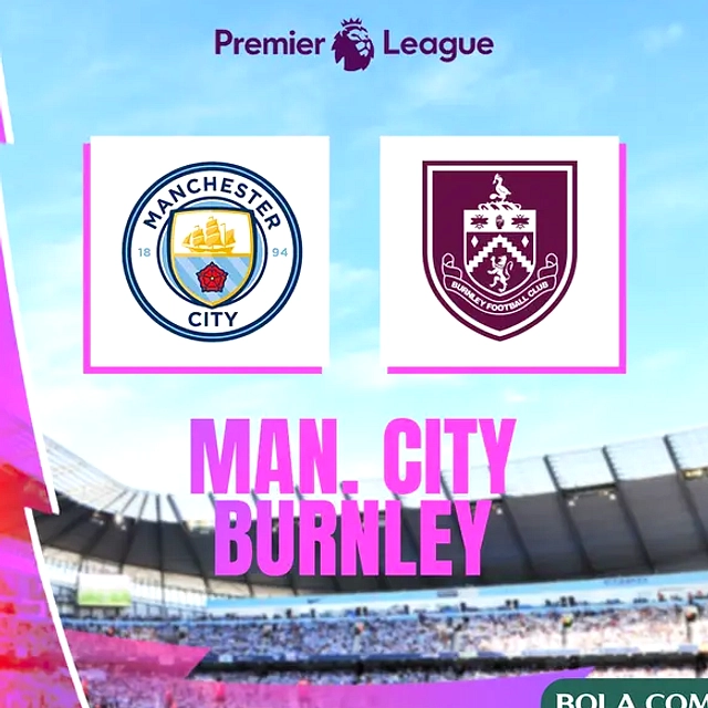 Man City Hadapi Burnley di Turf Moor, Cari Kemenangan Puncak