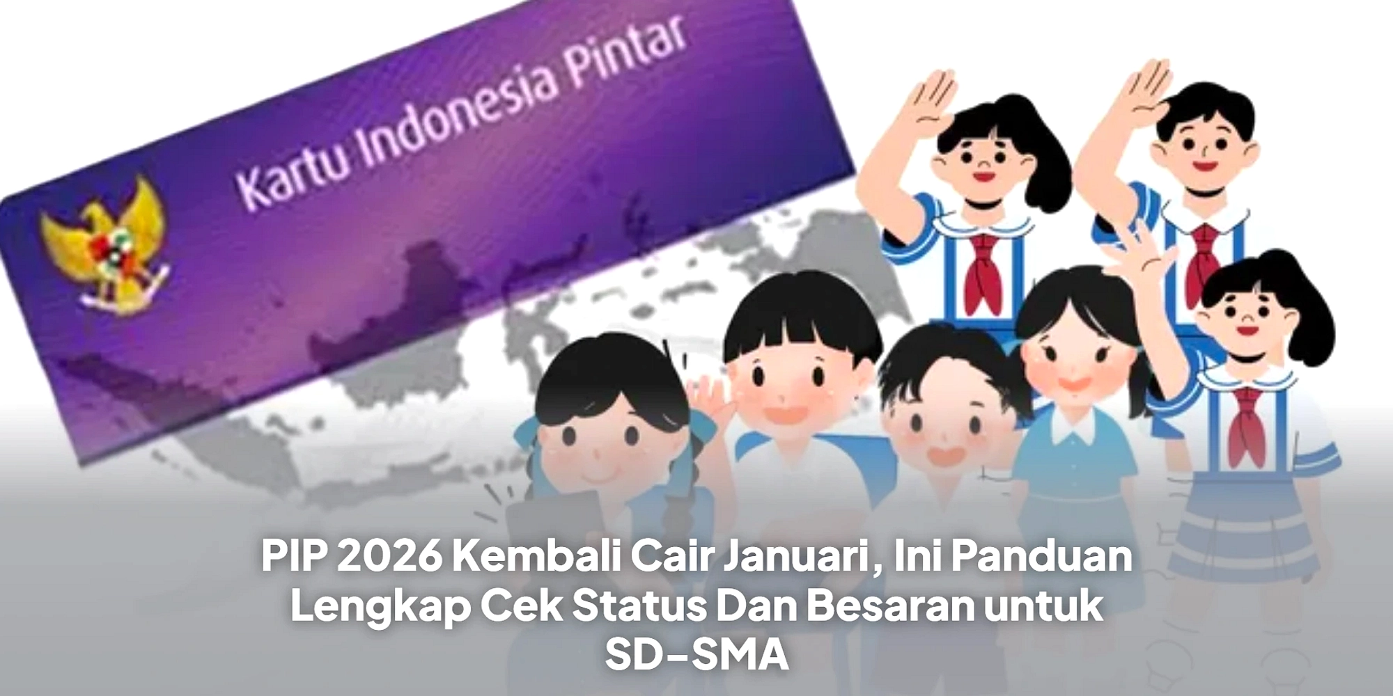 PIP 2026: Bantuan Pendidikan 450k–1,8M untuk Murid Kurang Mampu