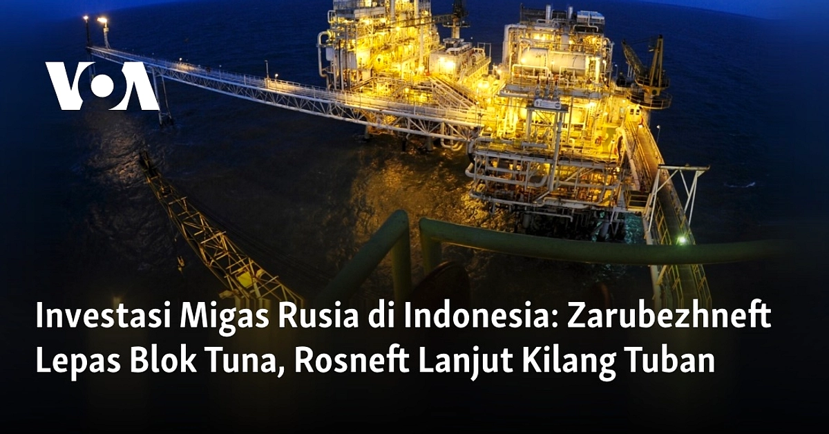 Zarubezhneft Lanjutkan Blok Tuna di Laut Natuna Juni 2026